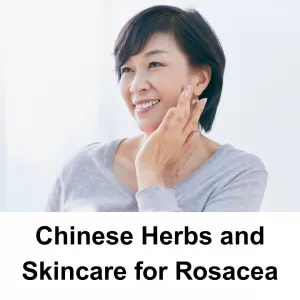 Chinese herbs, acupuncture and gentle skincare can help clear rosacea.
