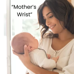 mother's wrist tenosynovitis